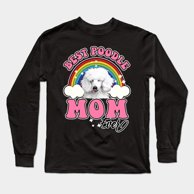 Best Poodle Mom Long Sleeve T-Shirt by SmithyJ88